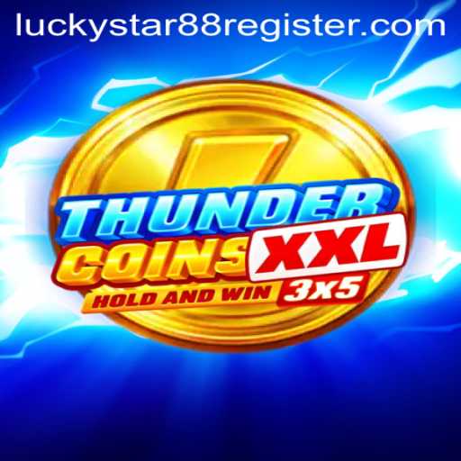 Explore ThunderCoinsXxl: The Ultimate Luckystar88 Experience